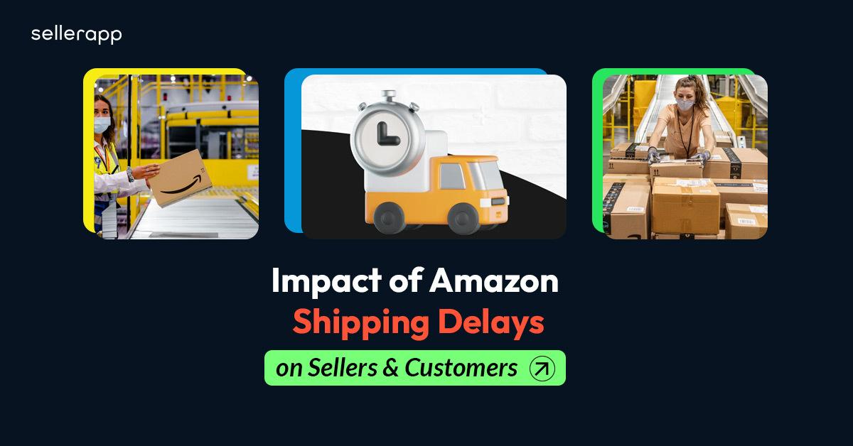 Impact of Amazon Shipping Delays on Sellers and Customers